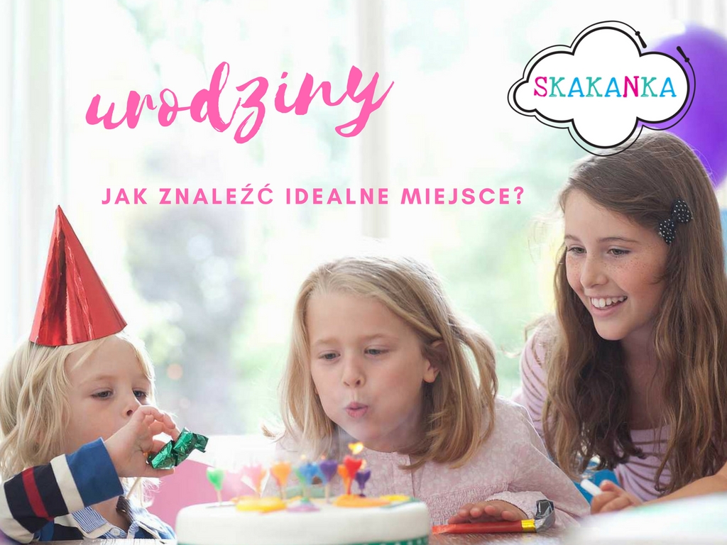 URODZINY – jak znaleźć idealne miejsce?